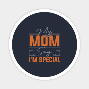 sarcastic Mom's Blessing My Mom Says I'm Special Humorous confidence Magnet